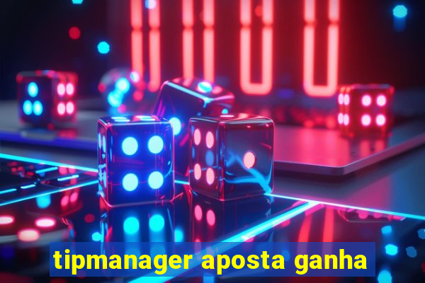 tipmanager aposta ganha